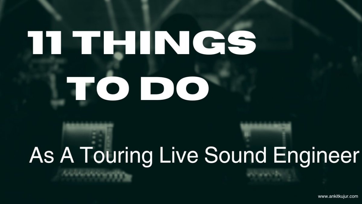11 Things To Do As A Touring Live Sound Engineer